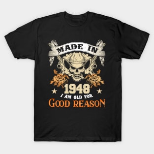 Skull Made In 1948 I Am Old For Good Reason T-Shirt